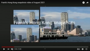 Frank's Hong Kong snapshots video of August 2021